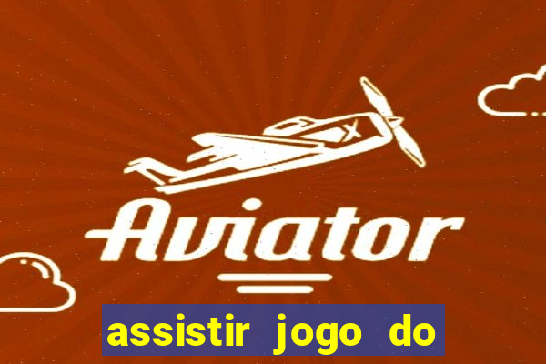 assistir jogo do flamengo ao vivo no multicanais